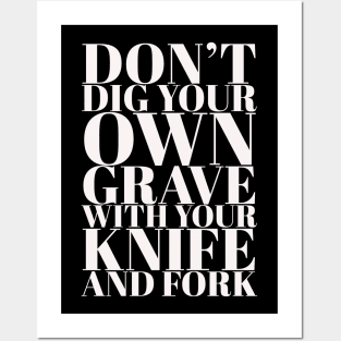 Don't Dig your own grave Posters and Art